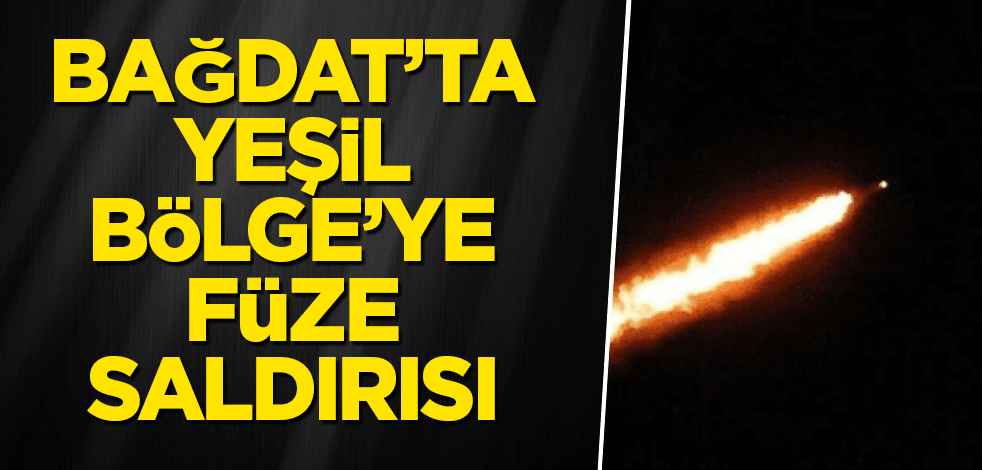Bağdat’ta Yeşil Bölge’ye füze saldırısı düzenlendi