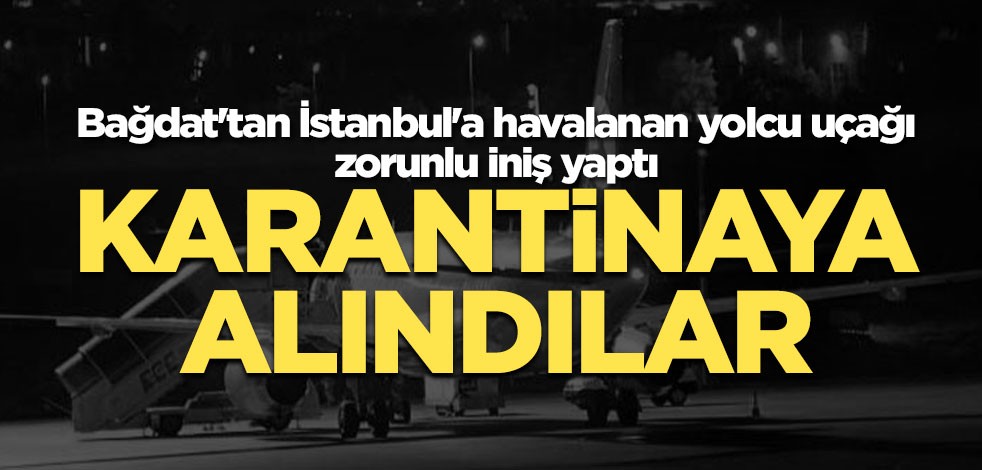 Bağdat'tan İstanbul'a havalanan yolcu uçağı zorunlu iniş yaptı
