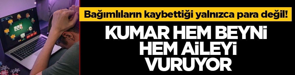 Bağımlıların kaybettiği yalnızca para değil! Kumar hem beyni hem aileyi vuruyor