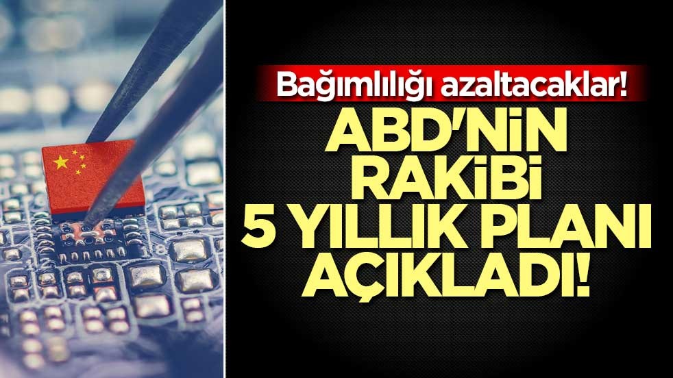 Bağımlılığı azaltacaklar! ABD'nin rakibi 5 yıllık planı açıkladı! 