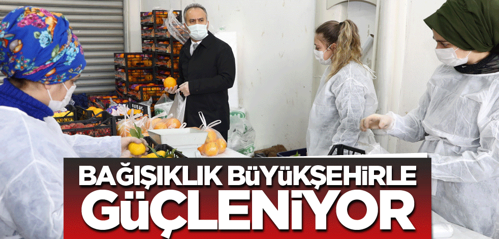 Bağışıklık Büyükşehirle güçleniyor