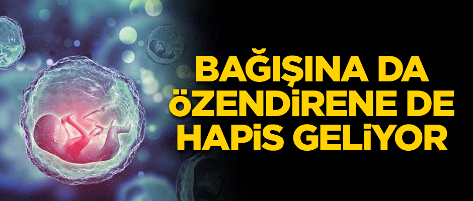 Bağışına da özendirene de hapis geliyor