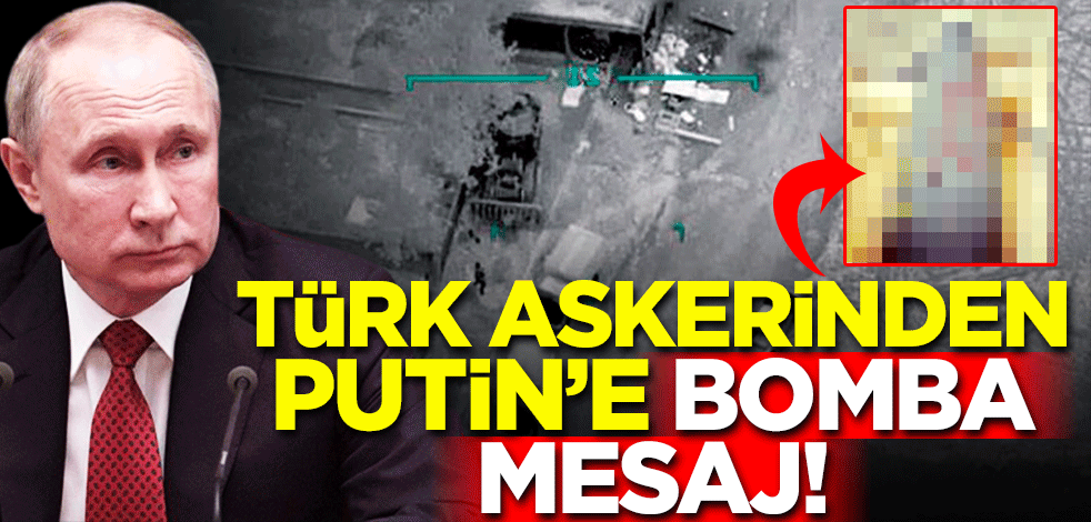Bahar Kalkanı Harekatı'nda Türk askerinden 'bomba' mesaj! "Putin'e sevgilerle"