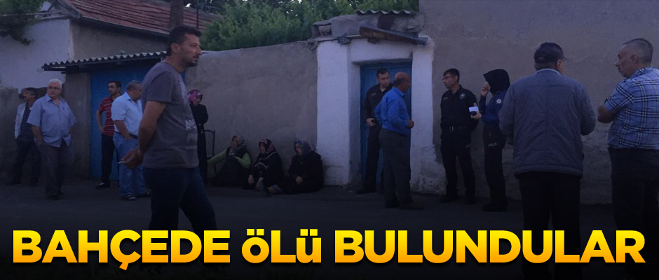 Bahçede ölü bulundular