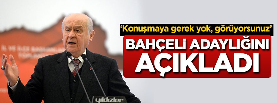 Bahçeli adaylığını açıkladı!