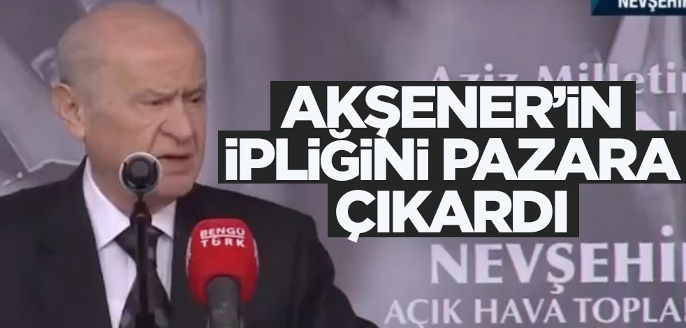 Bahçeli, Akşener'in ipliğini pazara çıkardı!