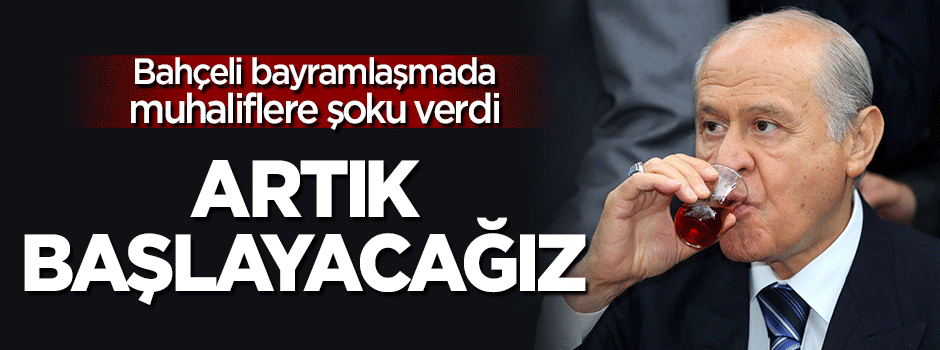 Bahçeli bayramlaşmada muhaliflere şoku verdi