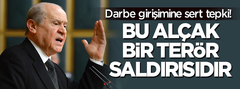 Bahçeli: Bu alçak bir terör saldırısıdır!