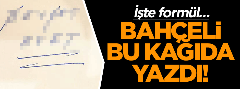 Bahçeli bu kağıda yazdı! İşte formül…