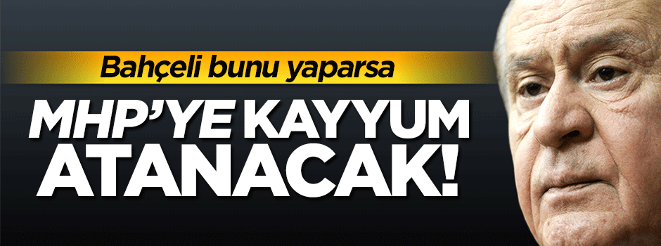 Bahçeli direnirse MHP'ye kayyım atanacak!