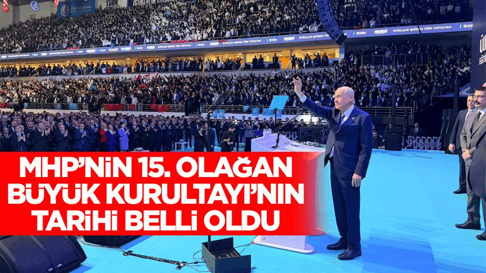 Bahçeli duyurdu! MHP’nin 15. Olağan Büyük Kurultayı’nın tarihi belli oldu