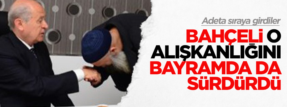 Bahçeli el öptürme alışkanlığını sürdürdü