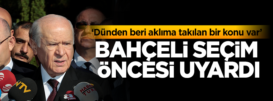 Bahçeli: FETÖ'cüler hangi aday etrafında toplanacak!