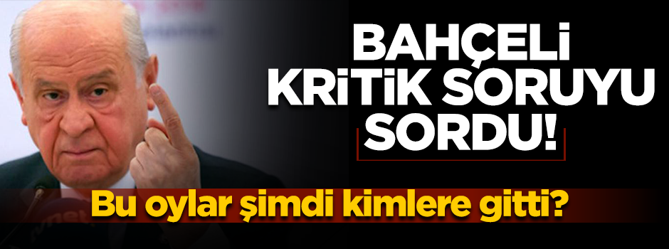 Bahçeli: FETÖ'nün seçmeni kimlere imza verdi?