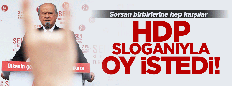 Bahçeli HDP'nin o sloganıyla oy istedi