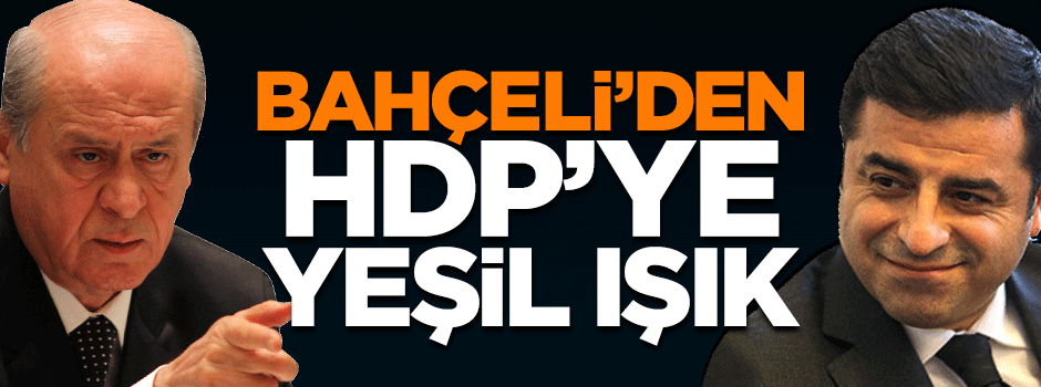 Bahçeli HDP'ye yeşil ışık yaktı