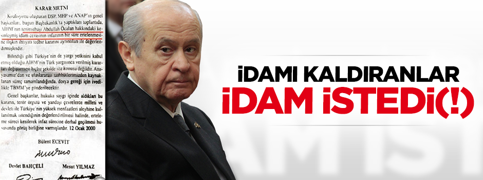 Bahçeli idam istedi (!)