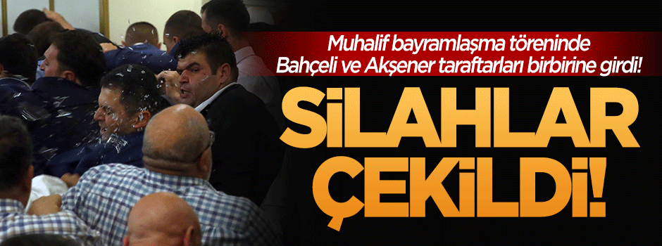 Bahçeli ile Akşener taraftarları arasında kavga çıktı