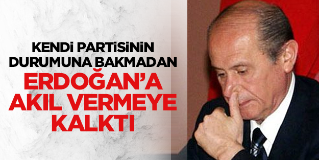 Bahçeli kendi partisine bakmadan Erdoğan'a akıl verdi