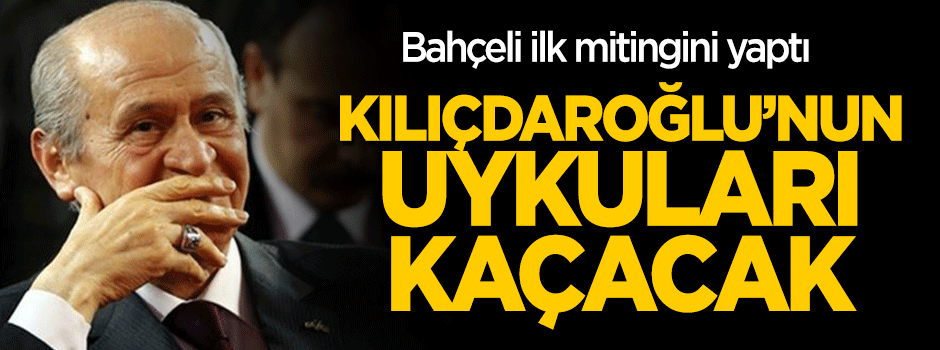 Bahçeli: Kılıçdaroğlu'nun uykuları kaçacak!