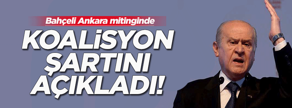 Bahçeli koalisyon şartını açıkladı