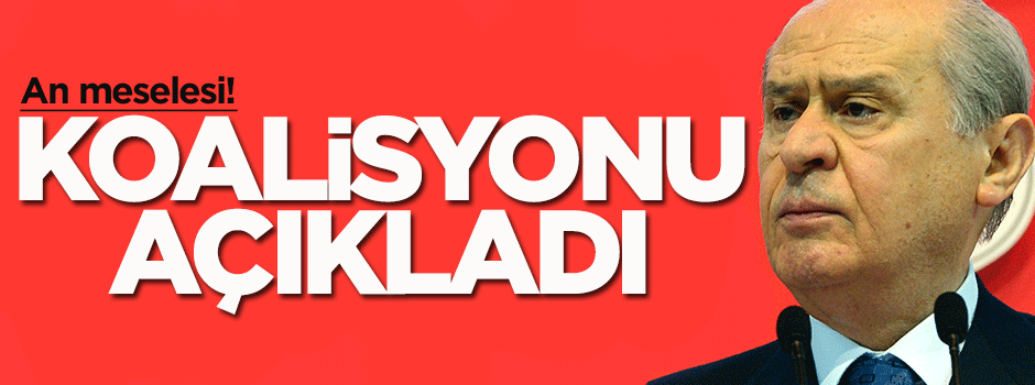 Bahçeli koalisyonu açıkladı!