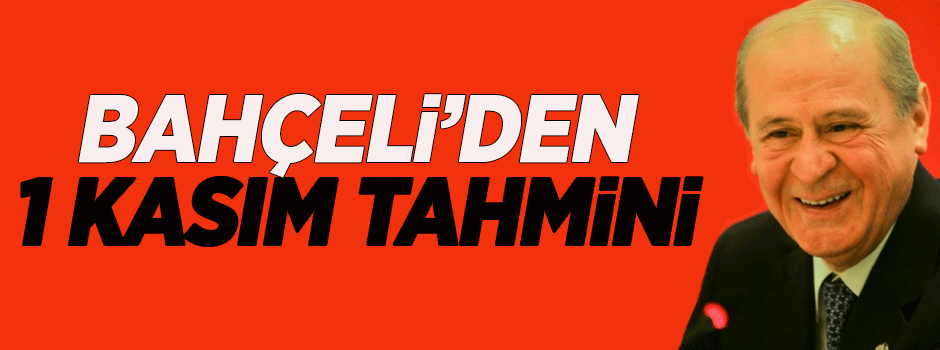 Bahçeli: MHP 1 Kasım'da iktidar olacak