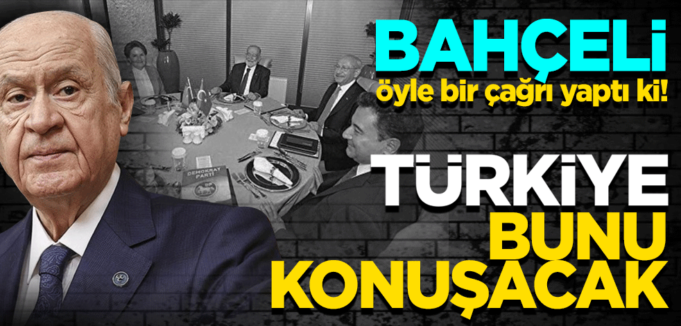 Bahçeli öyle bir çağrı yaptı ki! Türkiye bunu konuşacak