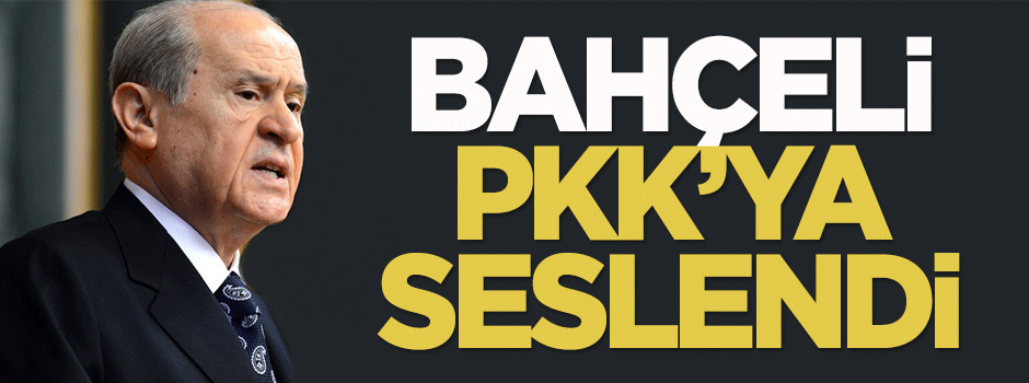 Bahçeli PKK'ya seslendi