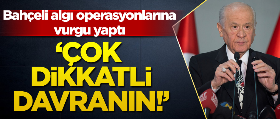 Bahçeli resti çekti… ‘Çok dikkatli davranın’