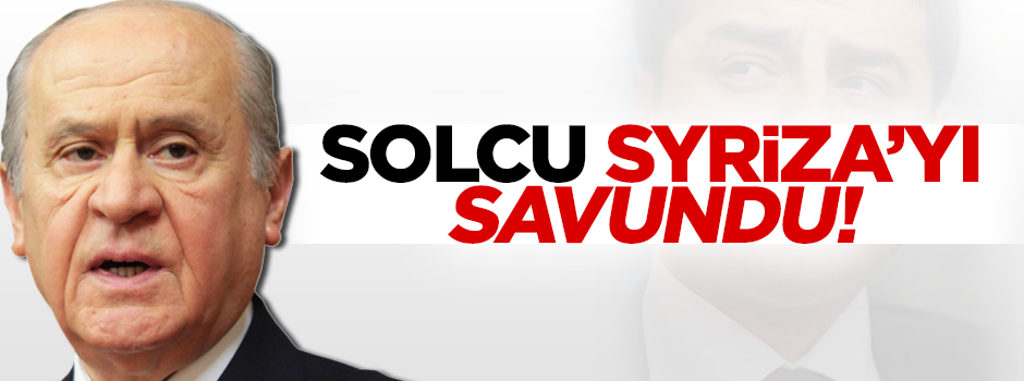 Bahçeli, SYRİZA üzerinden HDP'ye yüklendi!