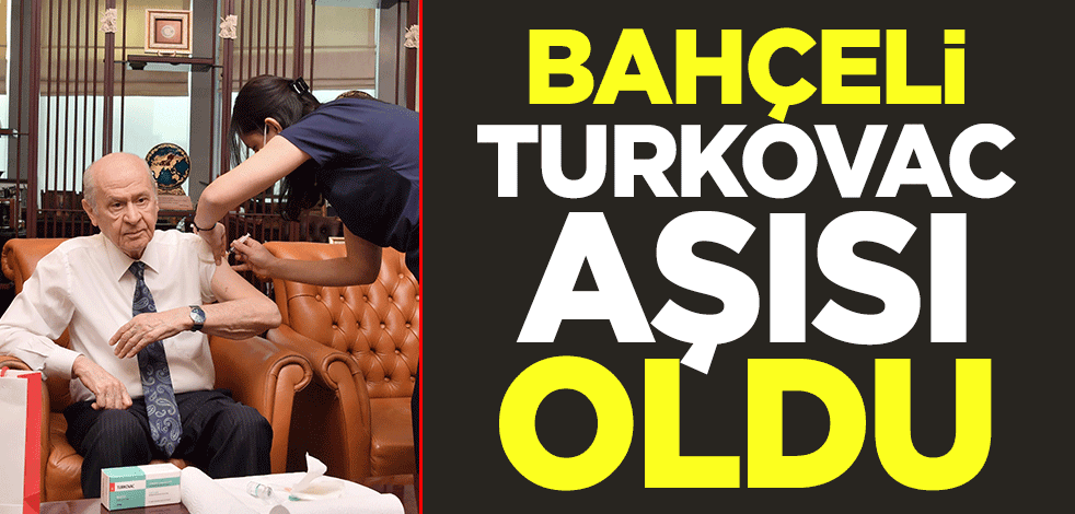 Bahçeli, Turkovac aşısı oldu
