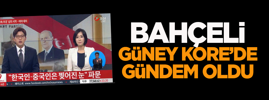 Bahçeli Güney Kore'de gündem oldu