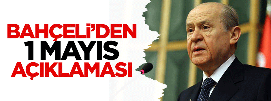 Bahçeli'den 1 Mayıs açıklaması
