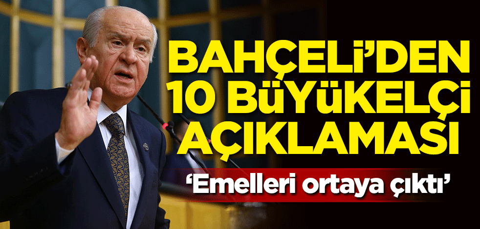 Bahçeli'den 10 büyükelçi açıklaması