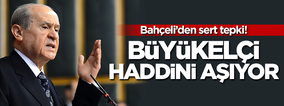 Bahçeli'den ABD'li büyükelçiye tepki