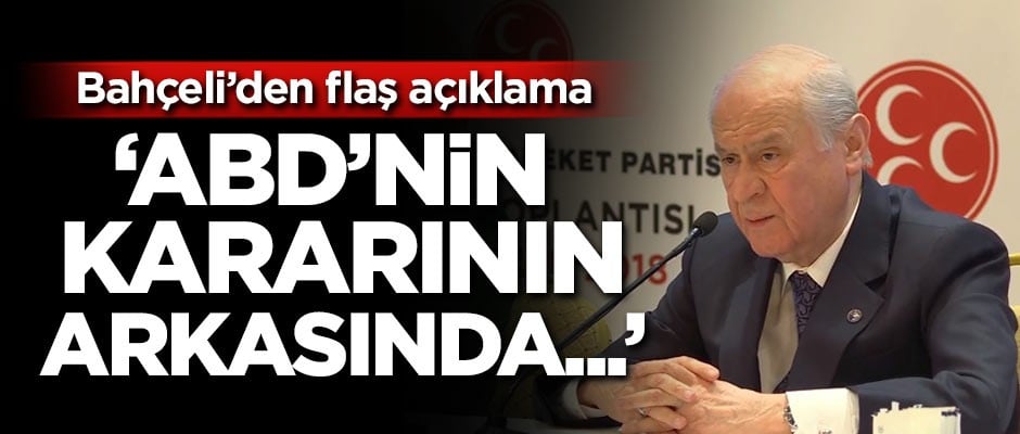 Bahçeli'den ABD'nin Suriye'den çekilmesi yorumu