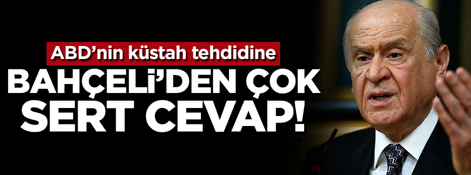 Bahçeli'den ABD'nin tehdidine sert cevap!