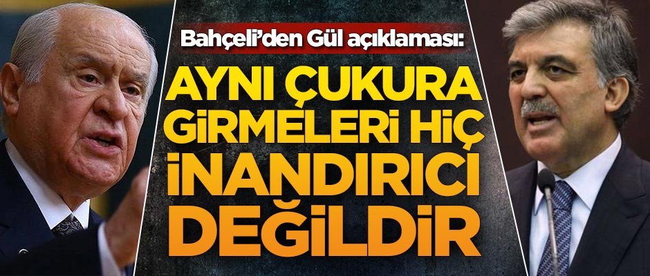 Bahçeli'den Abdullah Gül'e sert sözler