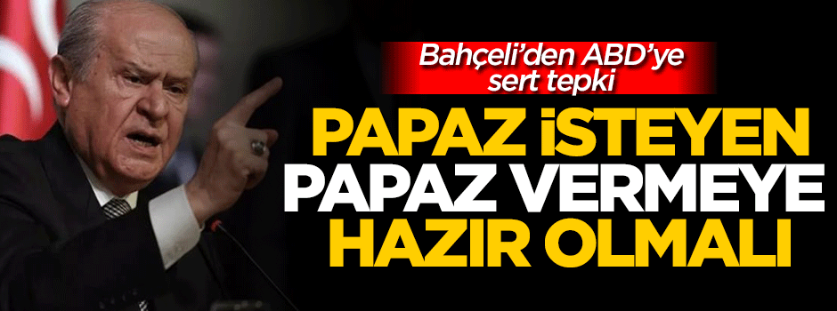 Bahçeli'den ABD'ye sert tepki!