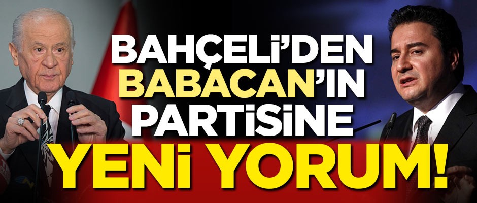 Bahçeli'den Ali Babacan'ın partisine yeni yorum