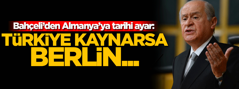 Bahçeli'den Almanya'ya tarihi ayar!
