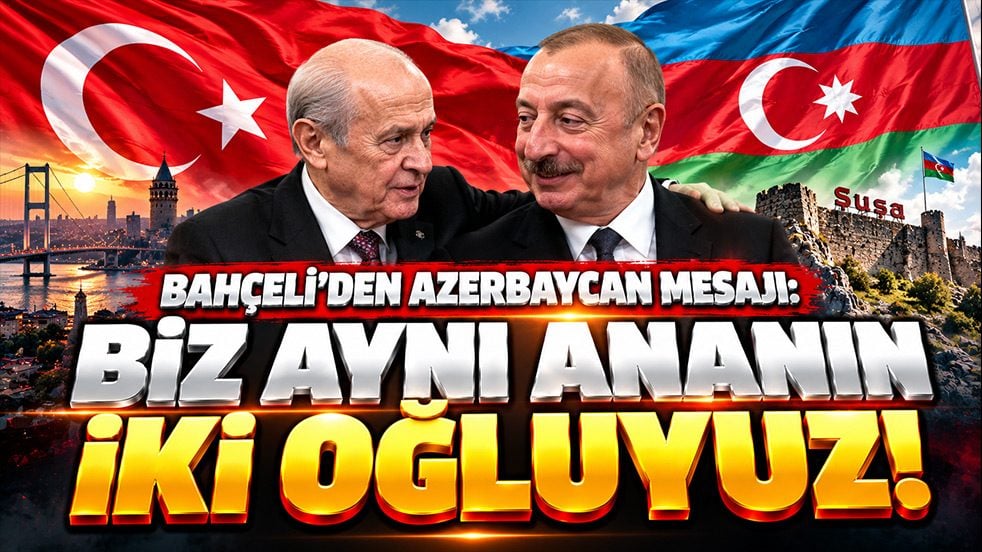 Bahçeli'den Azerbaycan için çok konuşulacak sözler: Biz aynı ananın iki oğluyuz!