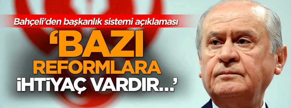 Bahçeli'den başkanlık sistemi açıklaması
