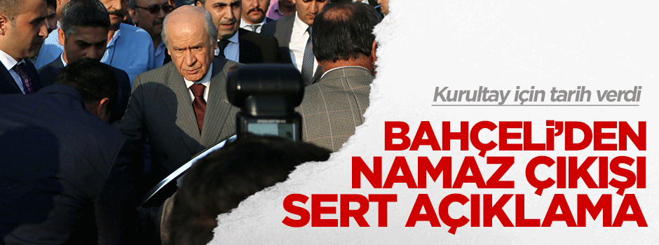 Bahçeli'den bayram namazı çıkışı sert açıklamalar