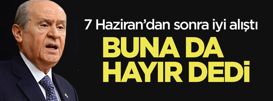 Bahçeli'den bir hayır daha!