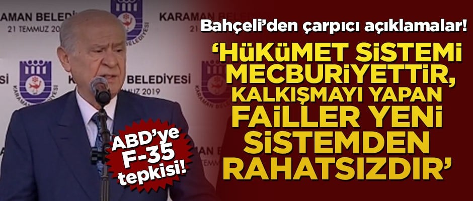 Bahçeli’den çarpıcı açıklamalar! ‘Hükümet sistemi mecburiyettir’