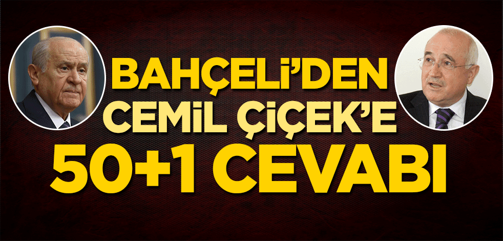Bahçeli'den Cemil Çiçek'e 50+1 cevabı