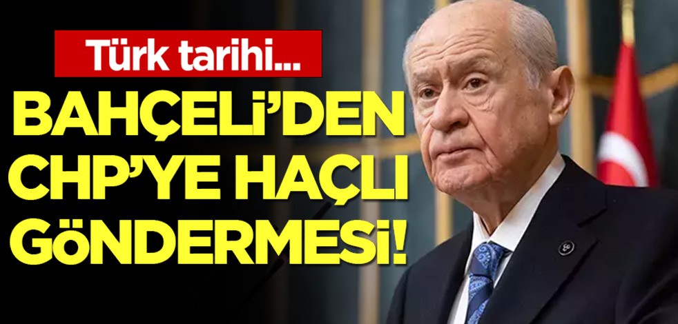 Bahçeli'den CHP'ye haçlı göndermesi; Türk tarihi...