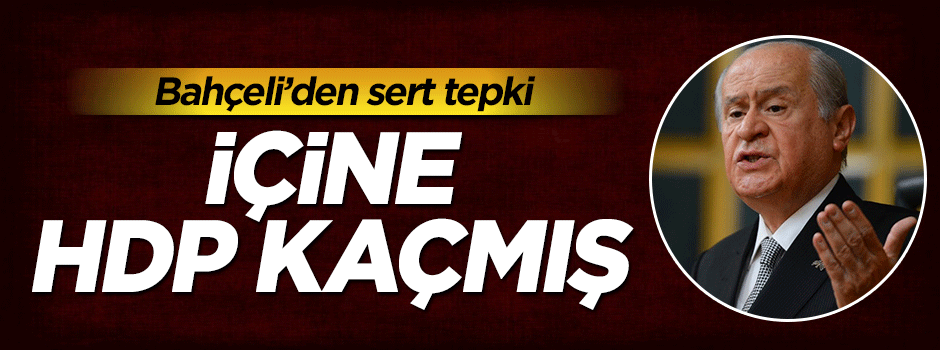 Bahçeli'den CHP'ye sert sözler: İçine HDP kaçmış